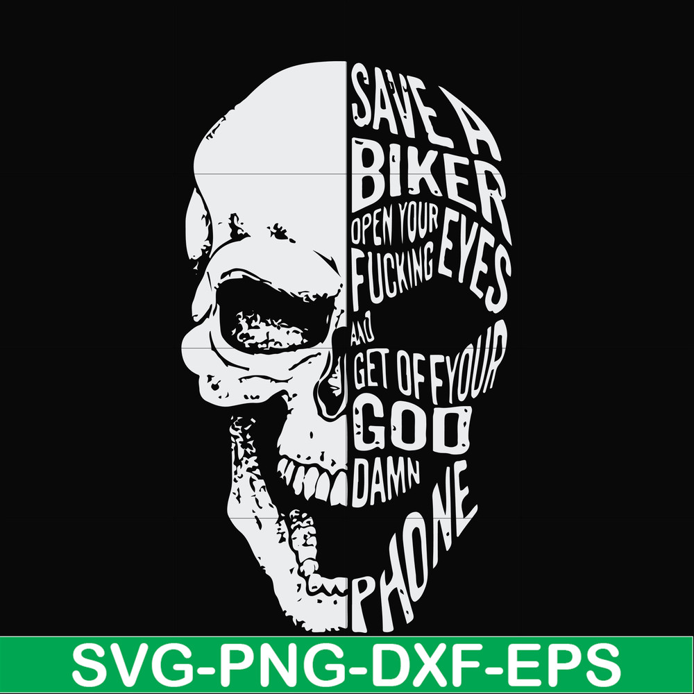 FN000999-Save a biker open your fucking eyesand get off your god damn phone svg, png, dxf, eps file FN000999.jpg