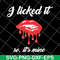 FN11062102-I Licked It So, It's Mine svg, png, dxf, eps digital file FN11062102.jpg