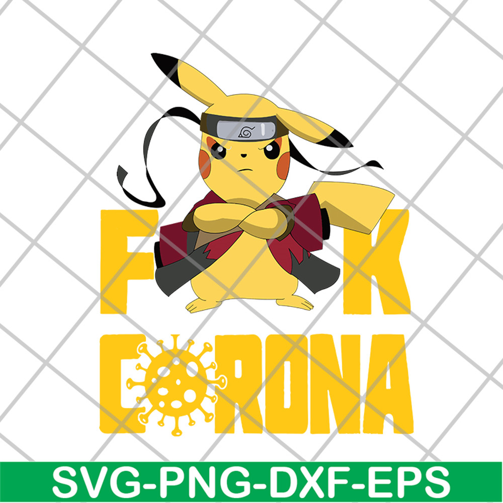 FN12062102-Pikachu Naruto Fuck Corona svg, png, dxf, eps digital file FN12062102.jpg