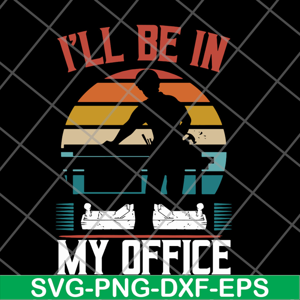 FN12062110-I'll Be In My Office svg, png, dxf, eps digital file FN12062110.jpg
