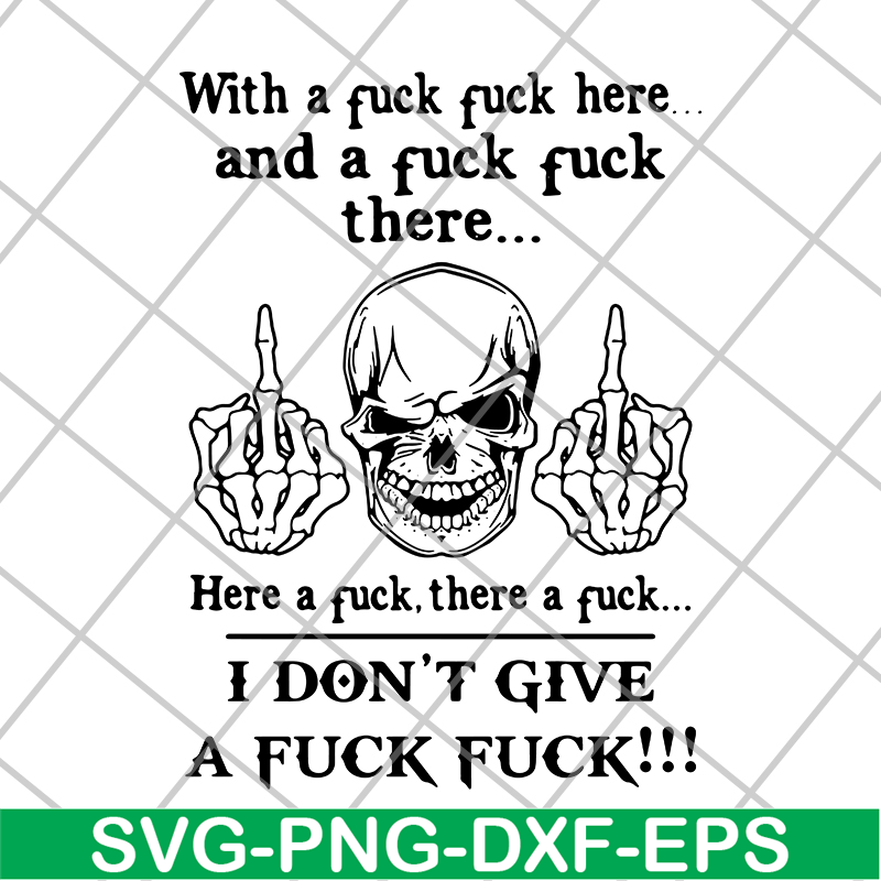 FN14062117- With A Fuck Here And A Fuck svg, png, dxf, eps digital file FN14062117.jpg