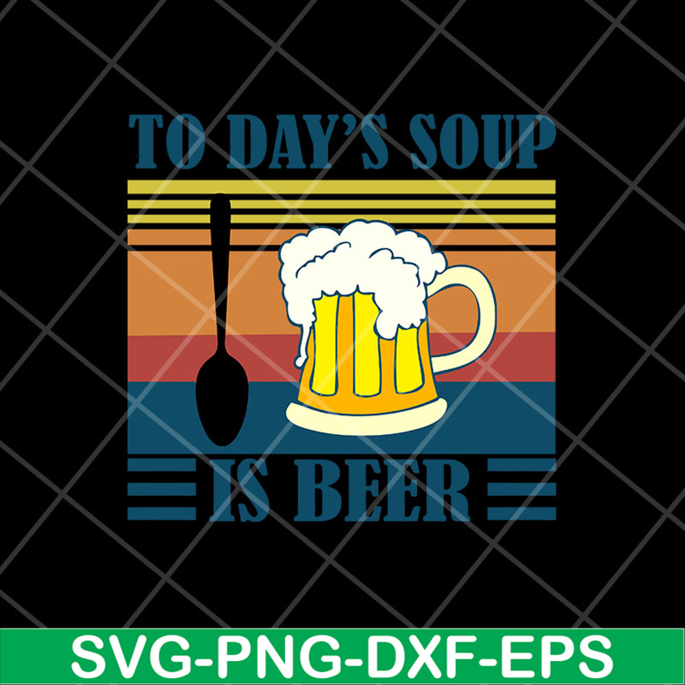 FTD04052107-To day soup is beer svg, Fathers day svg, png, dxf, eps digital file FTD04052107.jpg