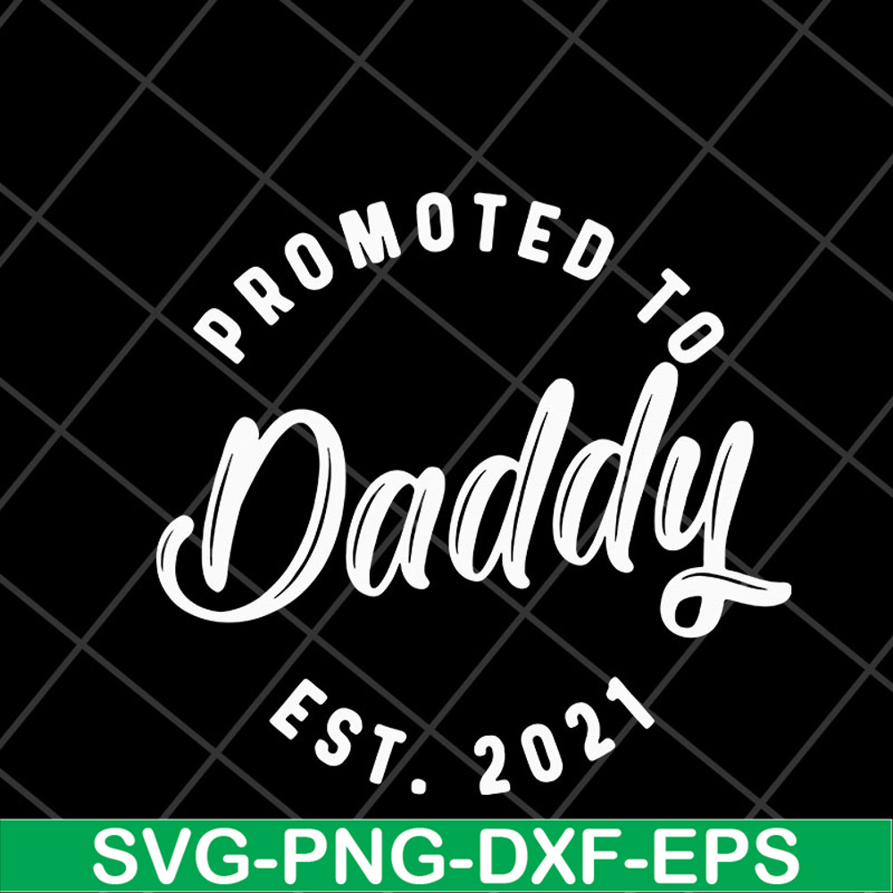 FTD04052111-Promoted to daddy est 2021 svg, Fathers day svg, png, dxf, eps digital file FTD04052111.jpg