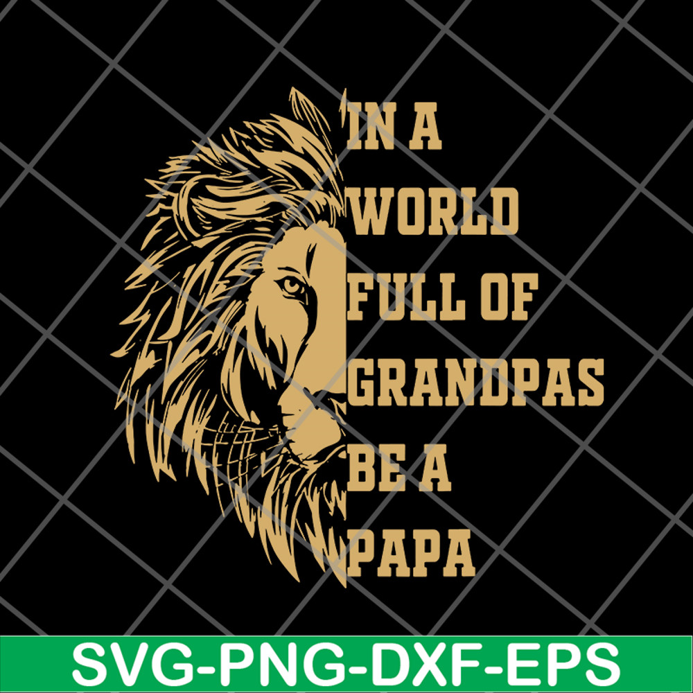 FTD05062108-In A World Full Of Grandpas Be a PAPA Father’s day svg, png, dxf, eps digital file FTD05062108.jpg