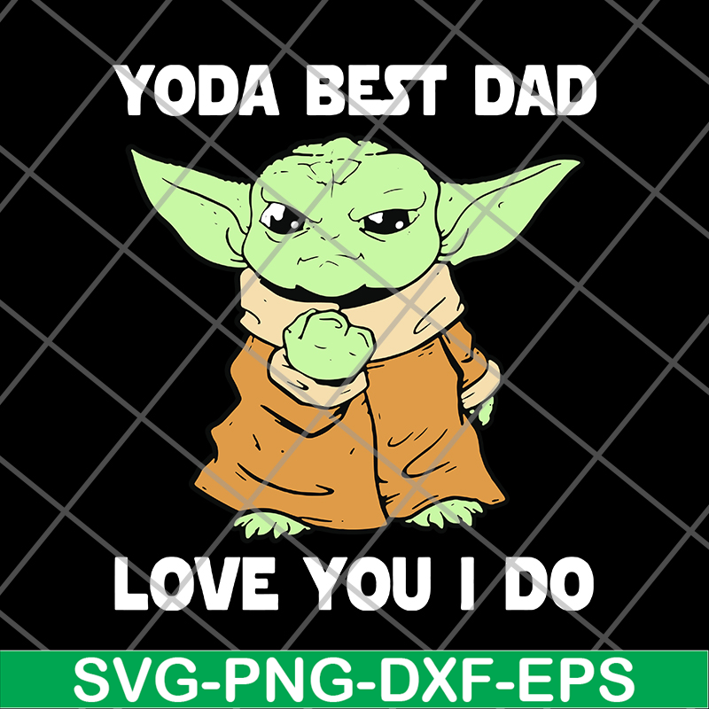 FTD09062117-Star Wars Master Yoda Best Dad Love You I Do – Father’s Day 2021 svg, png, dxf, eps digital file FTD09062117.jpg