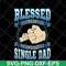 FTD10052104-blessed to be single dad svg, png, dxf, eps digital file FTD10052104.jpg