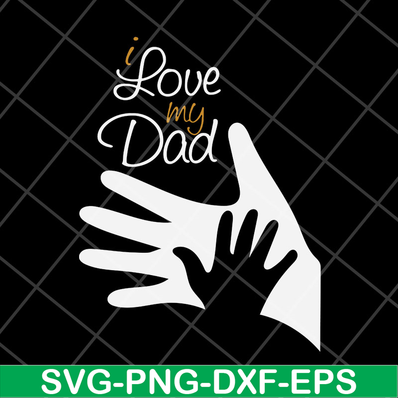 FTD11052110-i-love-my-dad svg, png, dxf, eps digital file FTD11052110.jpg