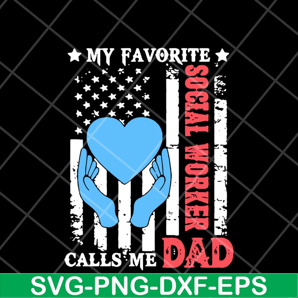 FTD11052114-my-favorite-social-worker-calls-me-dad svg, png, dxf, eps digital file FTD11052114.jpg