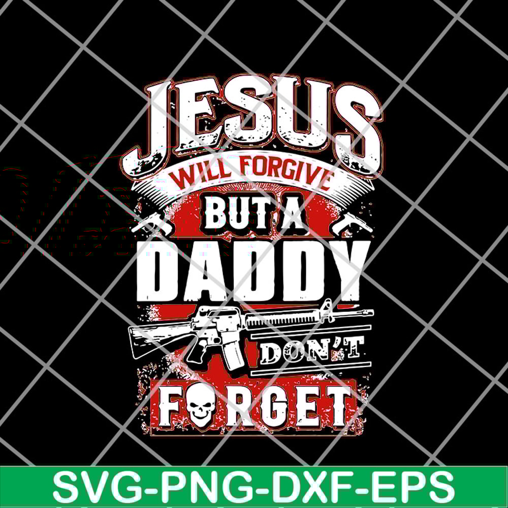 FTD14052106- jesus will forgive but a daddy don't forget svg, png, dxf, eps digital file FTD14052106.jpg