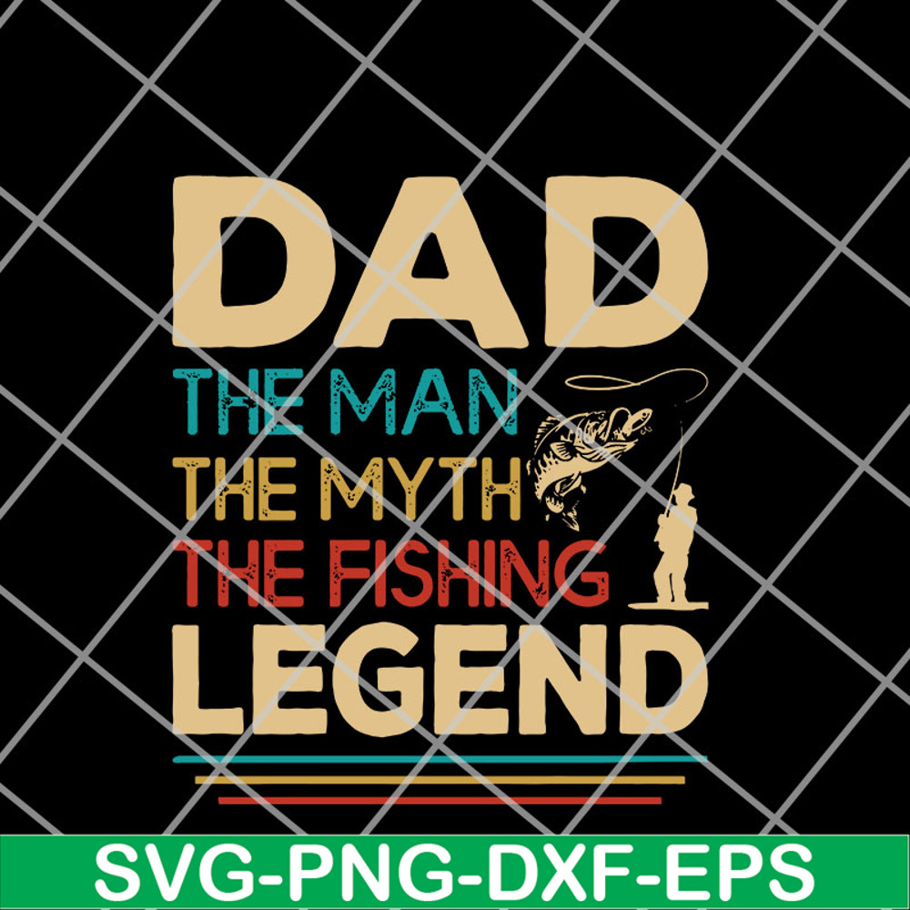 FTD14052119-Dad the man the myth the fishing legend svg, png, dxf, eps digital file FTD14052119.jpg