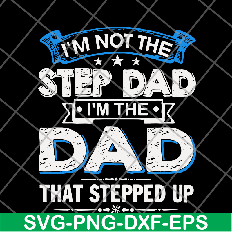 FTD27052103- i'm not the step dad svg, png, dxf, eps digital file FTD27052103.jpg