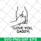 FTD2804201-I love you daddy svg, Fathers day svg, png, dxf, eps digital file FTD2804201.jpg