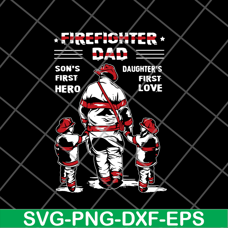 FTD28052120-Firefighter Dad Son’s First Hero Daughter’s First Love svg, png, dxf, eps digital file FTD28052120.jpg