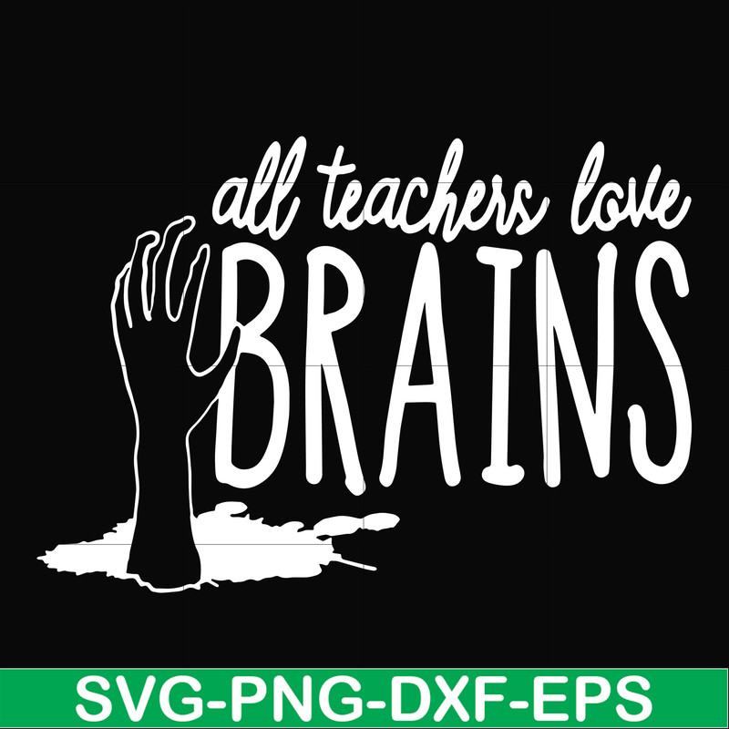 HLW0028-All teacher love brains svg, halloween svg, png, dxf, eps, digital file HLW0028.jpg