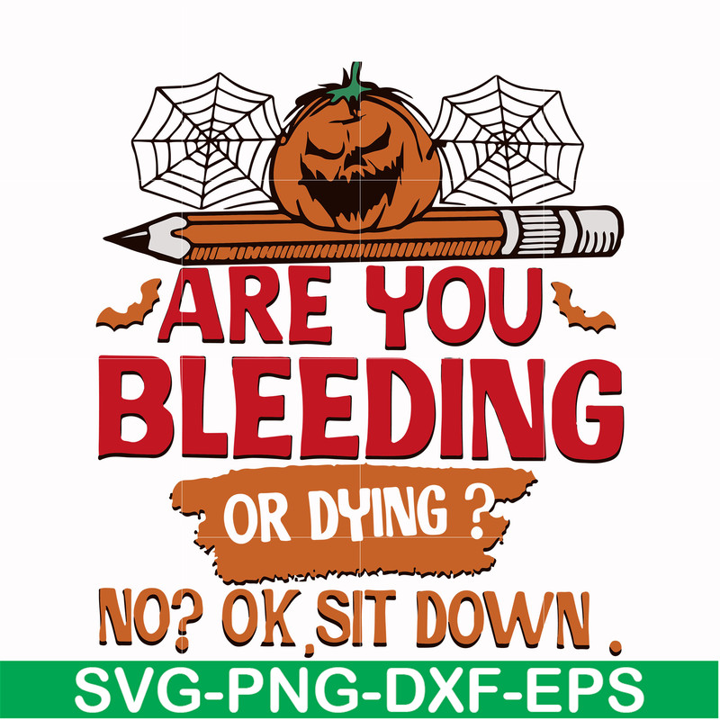 HLW0112-are you bleeding or dying svg, png, dxf, eps digital file HLW0112.jpg