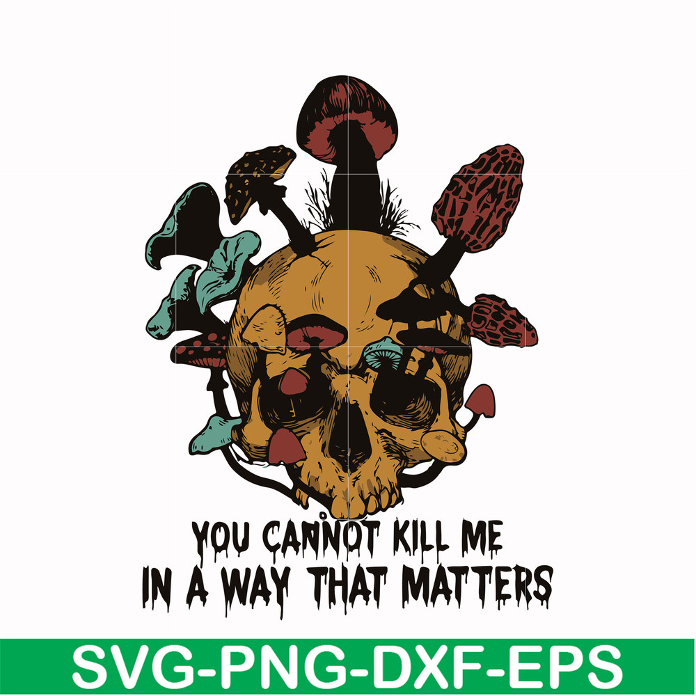 HLW0171-You can not kill me in a way that matters svg, png, dxf, eps digital file HLW0171.jpg