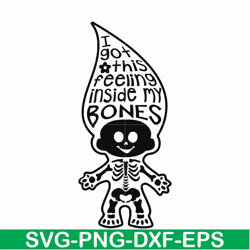 HLW22072019-I got this feeling inside my bones svg, skeleton svg, halloween svg, png, dxf, eps digital file HLW2207219.jpg