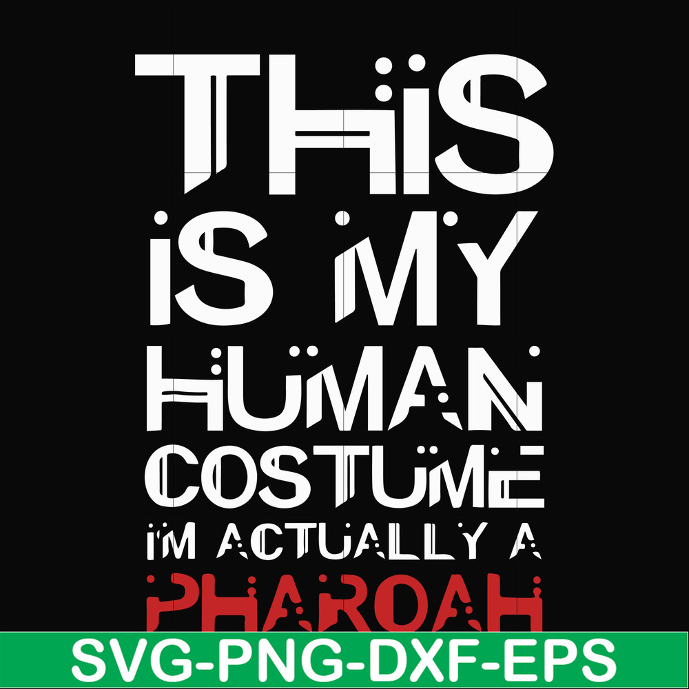 HLW23072023-This is my human costume im actually a pharoah svg, halloween svg, png, dxf, eps digital file HLW23072023.jpg