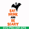 HLW24072019-Eat drink and be scary svg, halloween svg, png, dxf, eps digital file HLW24072019.jpg