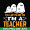 HLW2507201-You cant scare me im a teacher svg, halloween svg, png, dxf, eps digital file HLW2507201.jpg