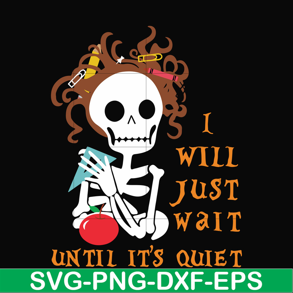 HLW2507207-I will just wait until its quiet svg, halloween svg, png, dxf, eps digital file HLW2507207.jpg