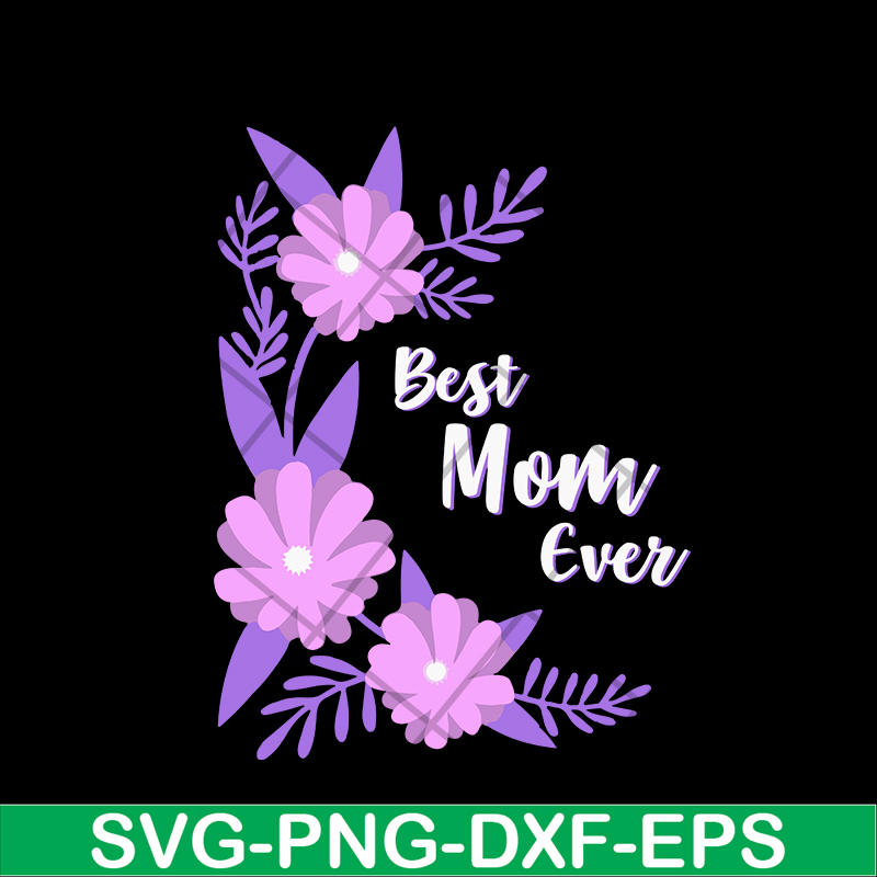 MTD02042112-Best mom ever svg, Mother's day svg, eps, png, dxf digital file MTD02042112.jpg
