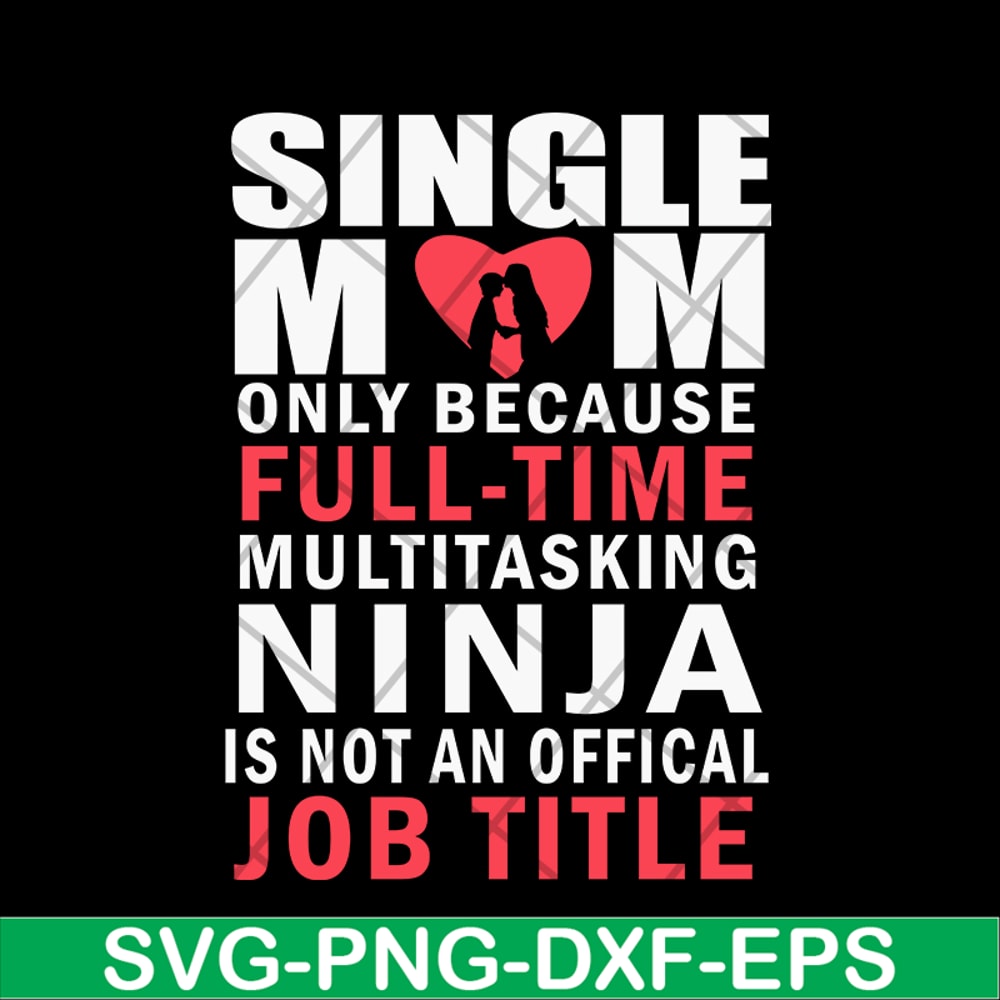 MTD02042116-Single mom quotes svg, Mother's day svg, eps, png, dxf digital file MTD02042116.jpg