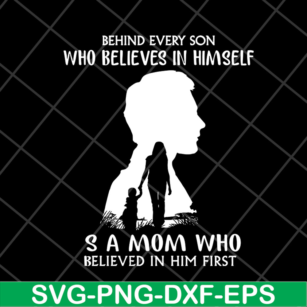 MTD08042106-behind every son who believes in himself svg, Mother's day svg, eps, png, dxf digital file MTD08042106.jpg