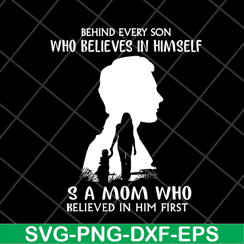 MTD08042106-behind every son who believes in himself svg, Mother's day svg, eps, png, dxf digital file MTD08042106.jpg