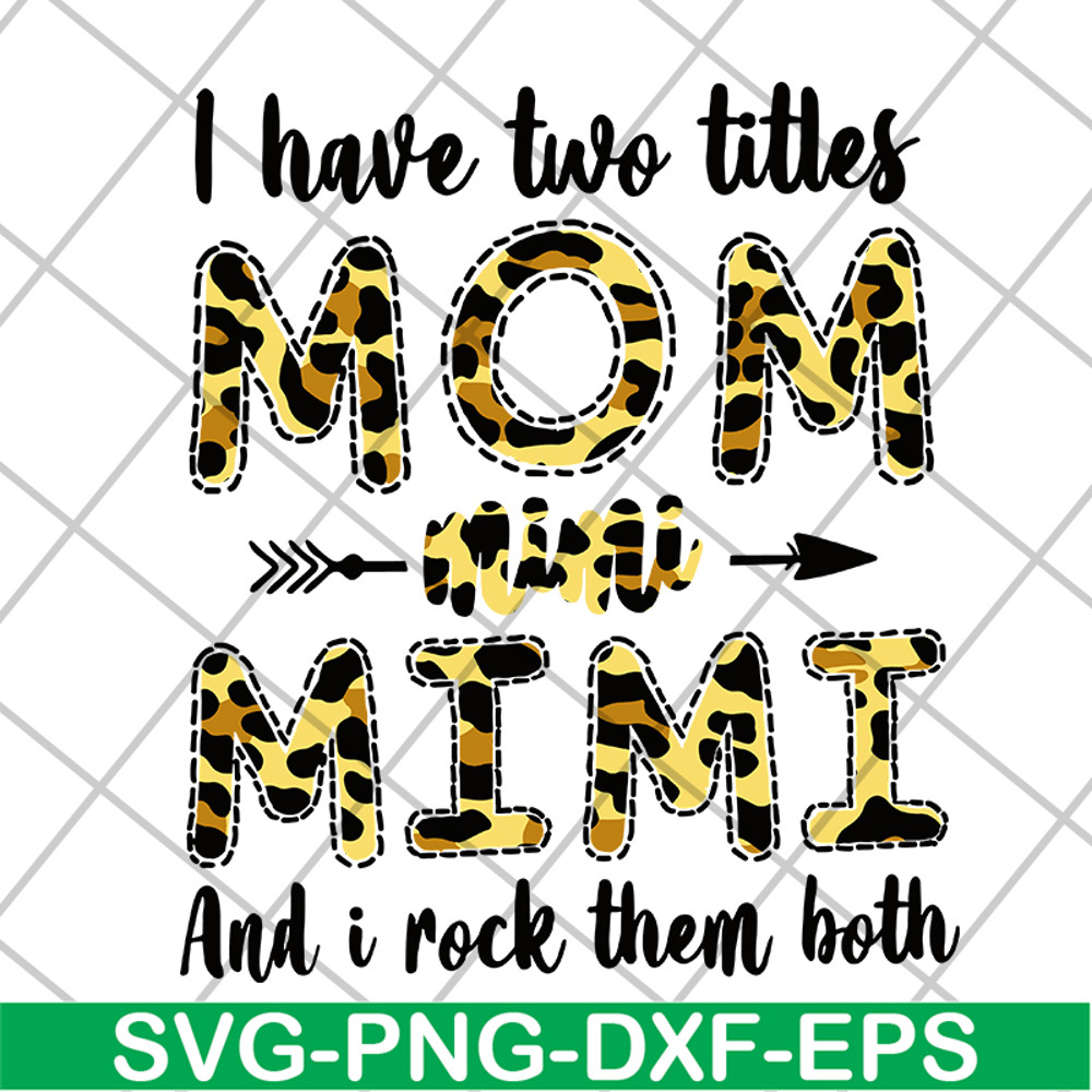 MTD10042113-i have two titles mom mimi svg, Mother's day svg, eps, png, dxf digital file MTD10042113.jpg
