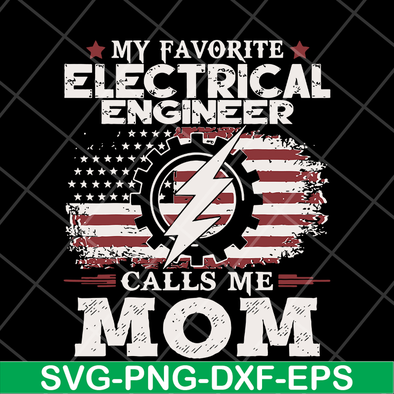 MTD13042102-My favorite electrical engineer calls me mon svg, Mother's day svg, eps, png, dxf digital file MTD13042102.jpg
