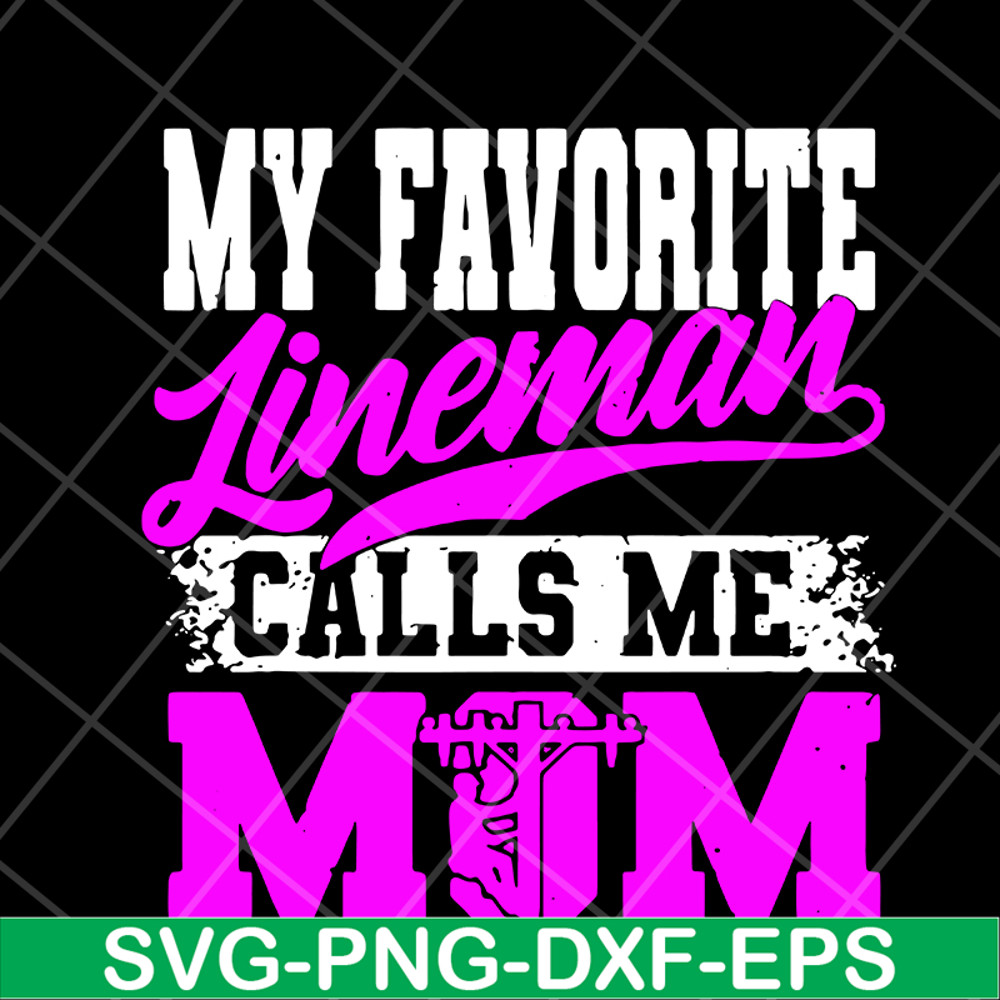 MTD15042113-My favorite lineman calls me mom svg, Mother's day svg, eps, png, dxf digital file MTD15042113.jpg