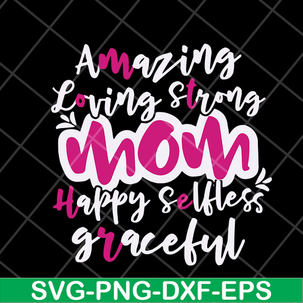 MTD16042125-Amazing loving strong mom svg, Mother's day svg, eps, png, dxf digital file MTD16042125.jpg