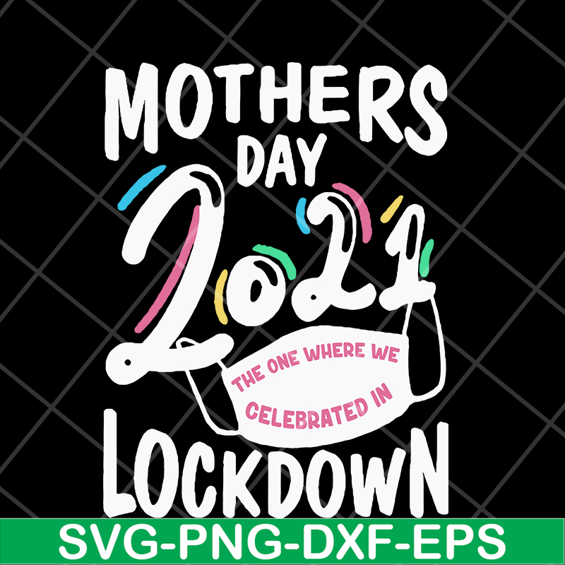 MTD16042132-Mother's day 2021 svg, Mother's day svg, eps, png, dxf digital file MTD16042132.jpg