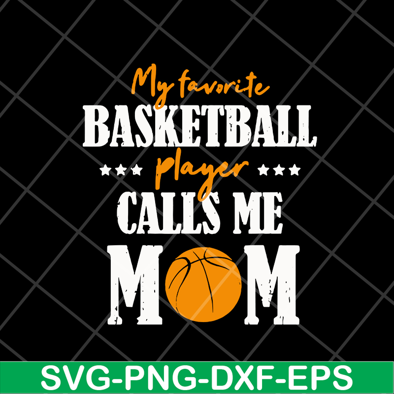 MTD16042133-My favorite basketball player calls me mom svg, Mother's day svg, eps, png, dxf digital file MTD16042133.jpg