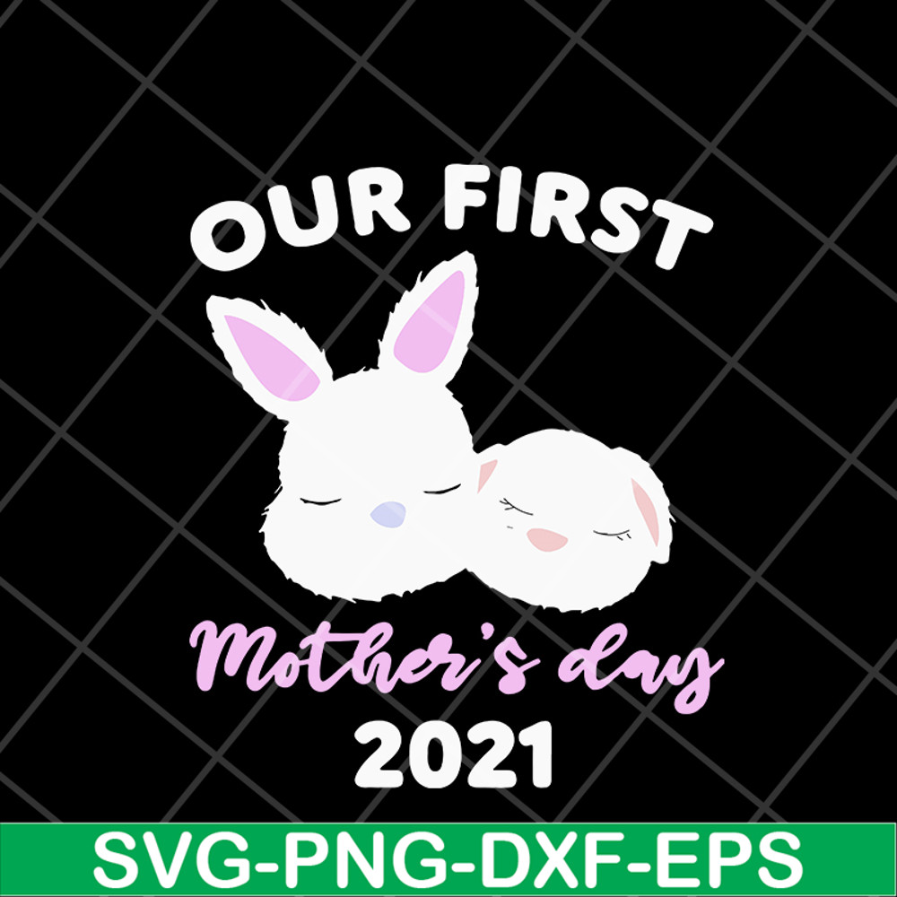 MTD16042134-our first mother's day 2021 svg, Mother's day svg, eps, png, dxf digital file MTD16042134.jpg