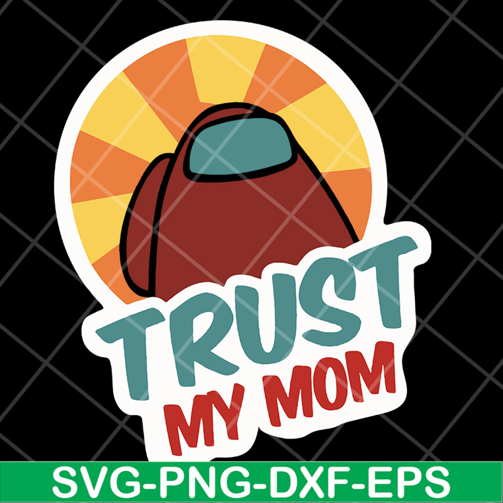 MTD1702103-Trust my mom svg, Mother's day svg, eps, png, dxf digital file MTD1702103.jpg