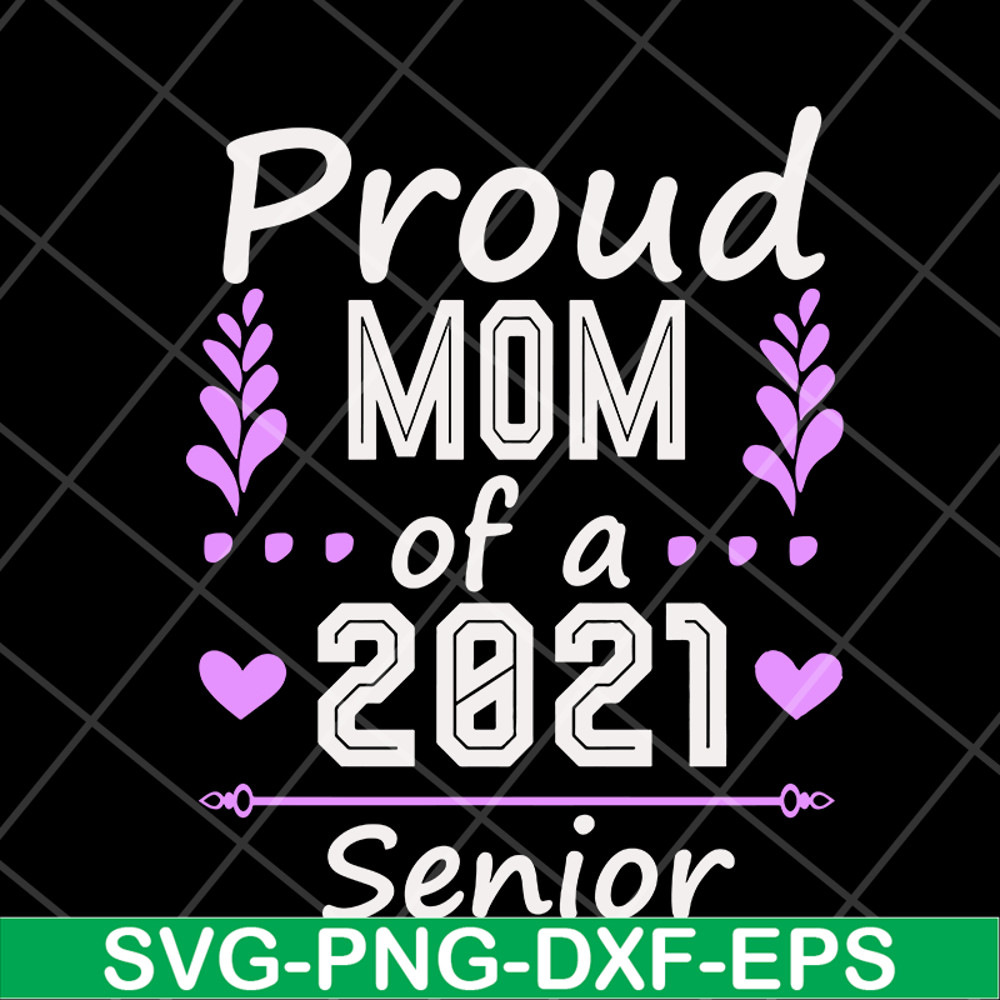 MTD1702122-Proud mom of a 2021 senior svg, Mother's day svg, eps, png, dxf digital file MTD1702122.jpg