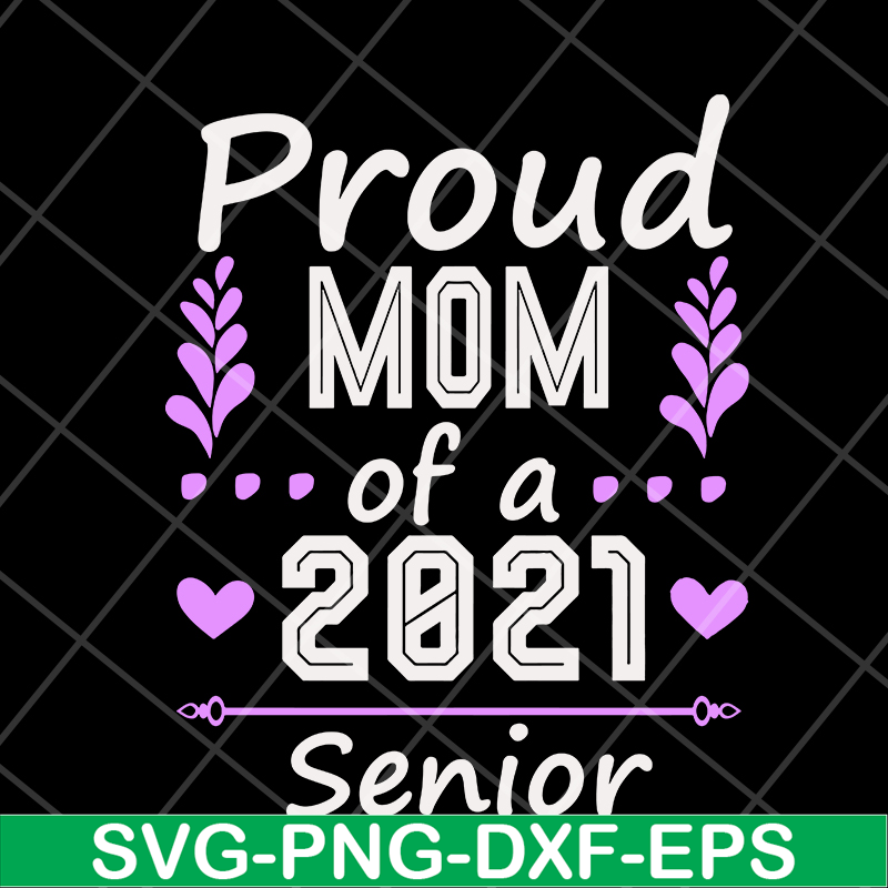 MTD1702122-Proud mom of a 2021 senior svg, Mother's day svg, eps, png, dxf digital file MTD1702122.jpg