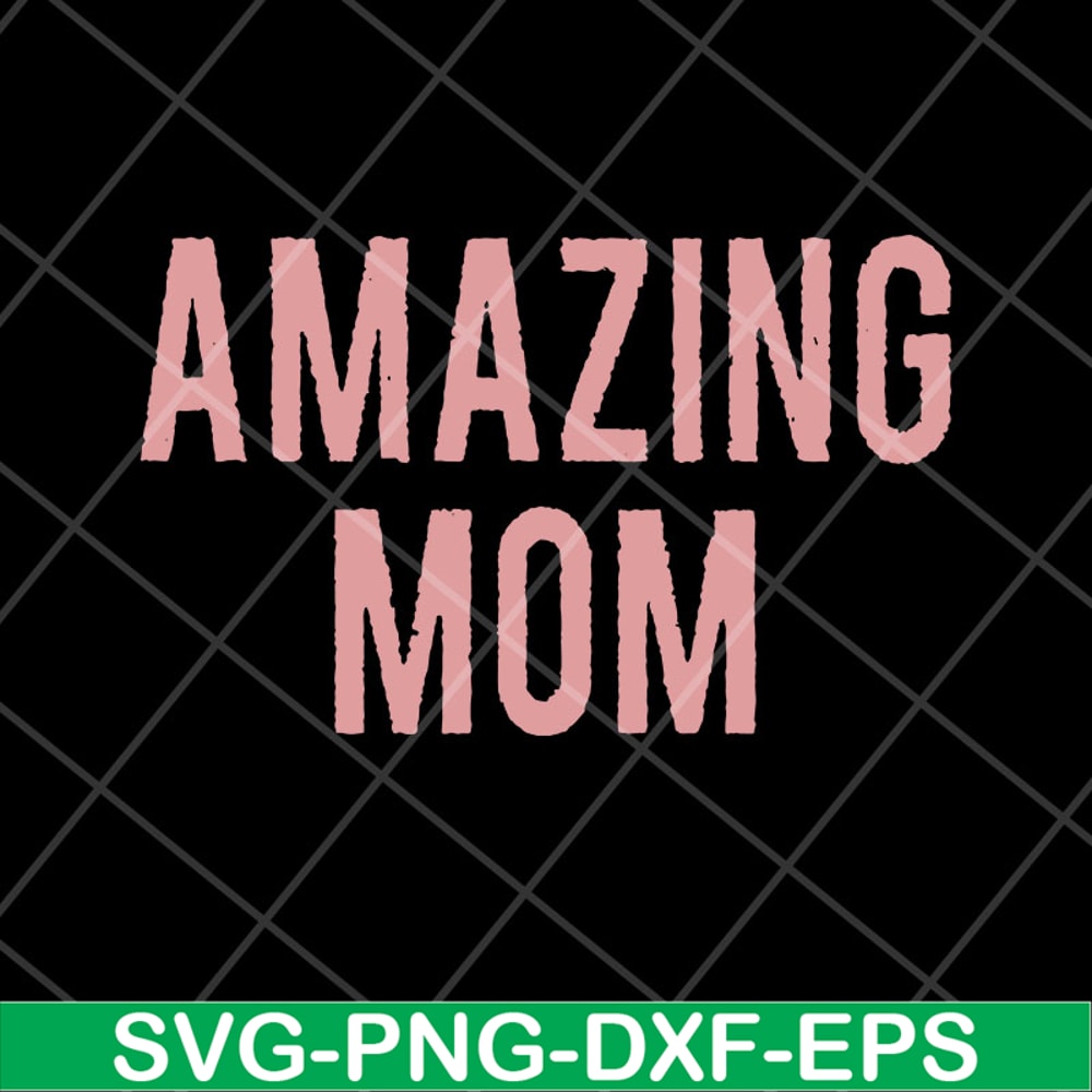 MTD22042125-Amazing Mom svg, Mother's day svg, eps, png, dxf digital file MTD22042125.jpg
