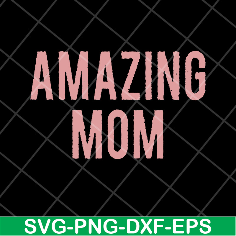 MTD22042125-Amazing Mom svg, Mother's day svg, eps, png, dxf digital file MTD22042125.jpg