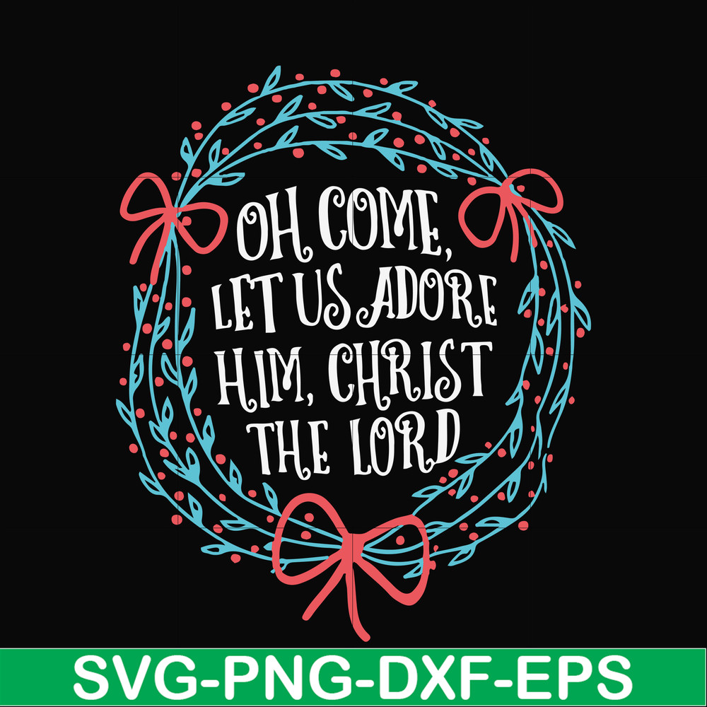 NCRM0168-Oh come let us adore him svg, christ the lord svg, christmas svg, png, dxf, eps digital file NCRM0168.jpg