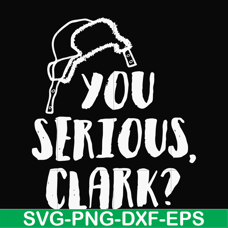 NCRM1407202-You serious clark svg, png, dxf, eps digital file NCRM1407202.jpg