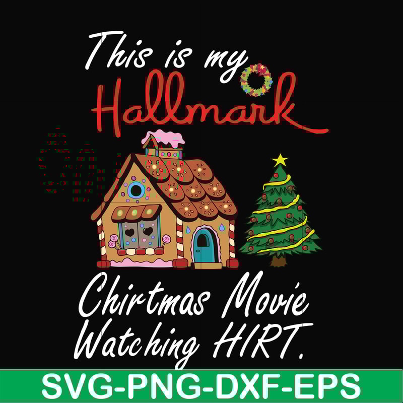 NCRM15072011-This is my hallmark christmas movie watching hirt svg, png, dxf, eps digital file NCRM15072011.jpg