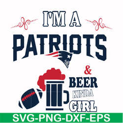 i'm a patriots & beer kinda girl, svg, png, dxf, eps file nfl0000160