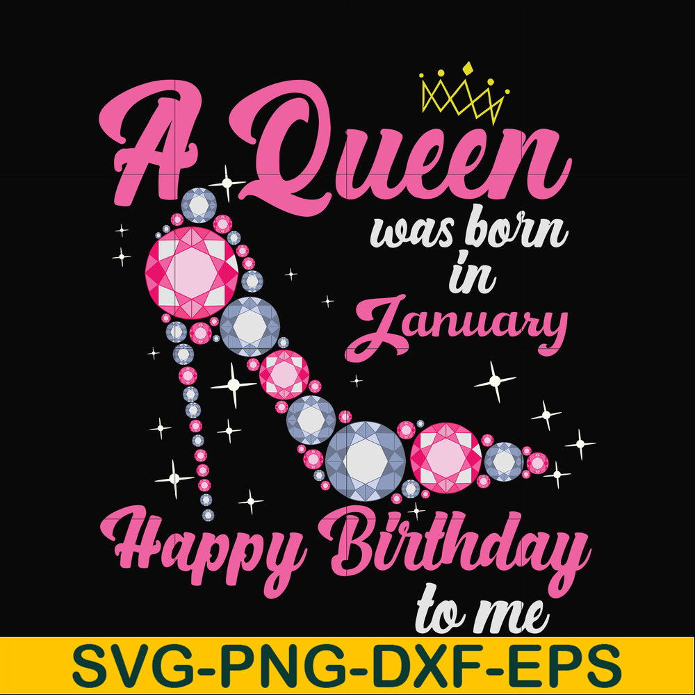 BD0001-A queen was born in January svg, birthday svg, queens birthday svg, queen svg, png, dxf, eps digital file BD0001.jpg