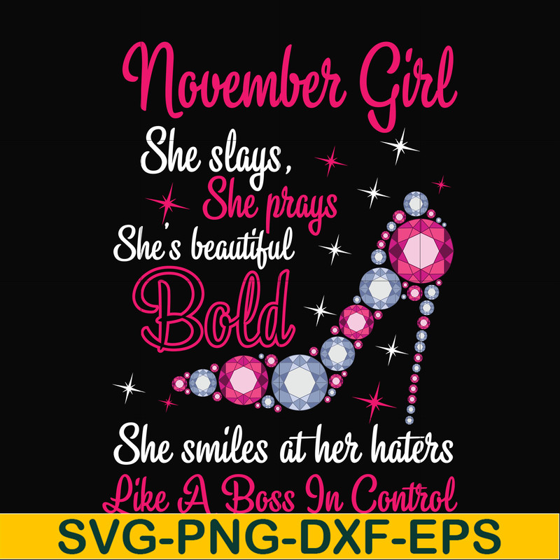 BD0047-November girl she slays, she prays she's beautiful bold she smiles at her haters like a boss in control svg, birthday svg, png, dxf, eps digital file BD0