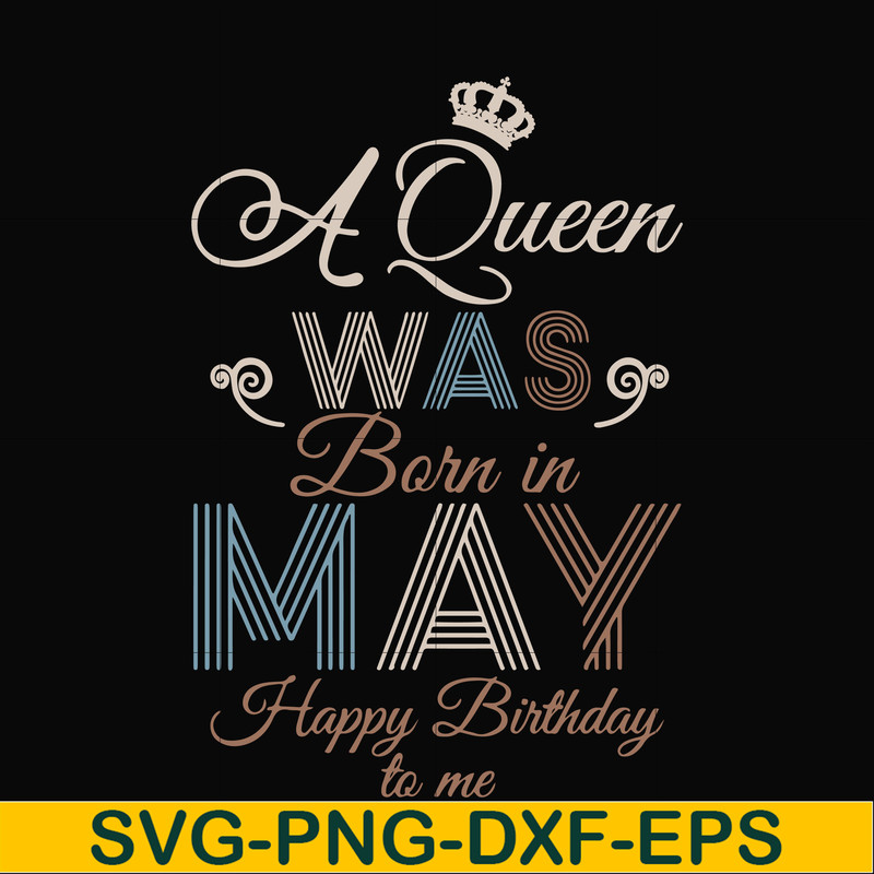 BD0077-A Queen Was Born In May Happy Birthday To Me svg, png, dxf, eps digital file BD0077.jpg