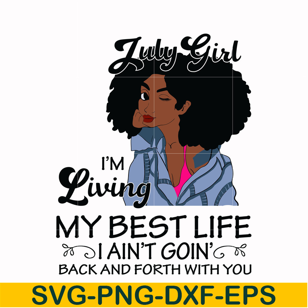 BD0090-July Girl Living My Best Life Birthday Gift ,Black Girl ,Black Women svg, png, dxf, eps digital file BD0090.jpg
