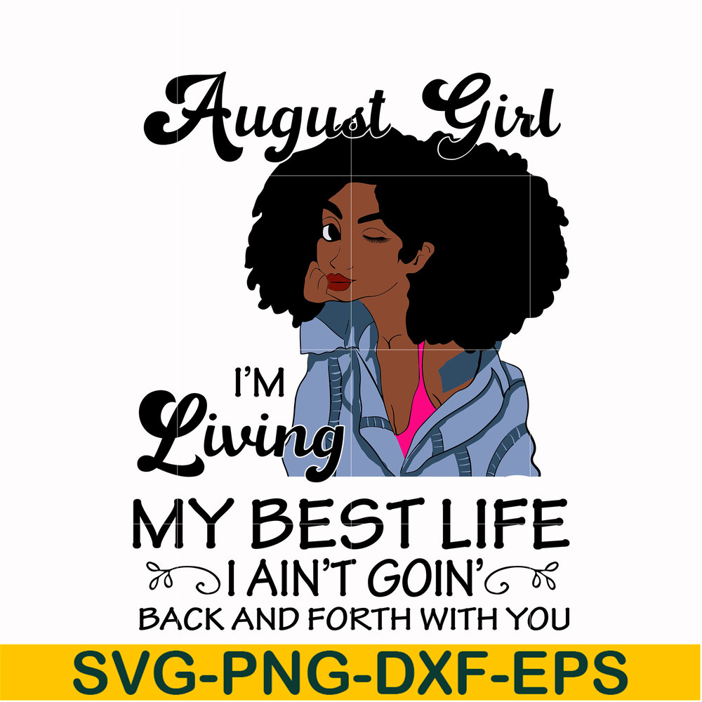 BD0091-August Girl Living My Best Life Birthday Gift, Black Girl, Black Women svg, png, dxf, eps digital file BD0091.jpg